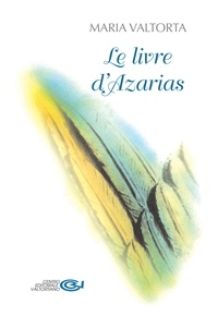 Maria Valtorta - Le livre d'Azarias.