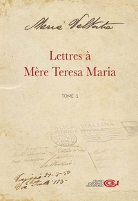 Maria Valtorta - Lettre à Mère Teresa Maria - Tome 1.