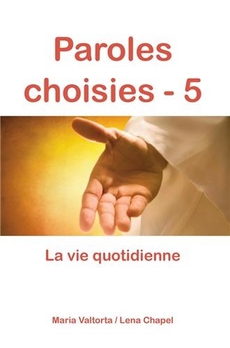 Maria Valtorta et Léna Chapel - Paroles choisies - Tome 5, La vie quotidienne.