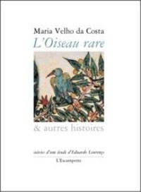 Maria Velho da Costa - L'oiseau rare et autres histoires.
