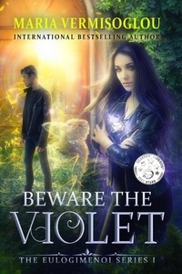  Maria Vermisoglou - Beware the Violet - The Eulogimenoi Series, #1.