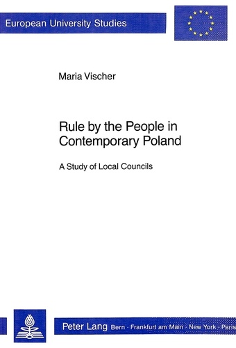 Maria Vischer - Rule by the People in Contemporary Poland - A Study of Local Councils.