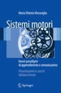 Maria Vittoria Meraviglia - Sistemi motori - Nuovi paradigmi di apprendimento e comunicazione.
