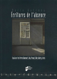 Maria Watroba - Ecritures de l'absence - Essais sur les frères Goncourt, Zola, Proust, Gide, Valéry et Leiris.