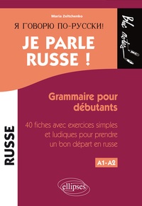 Livres audio gratuits en français à télécharger Je parle Russe ! Grammaire pour débutants PDF RTF par Maria Zeltchenko 9782729814403 in French
