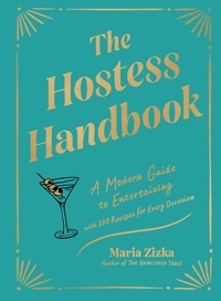 Maria Zizka - The Hostess Handbook - A Modern Guide to Entertaining.