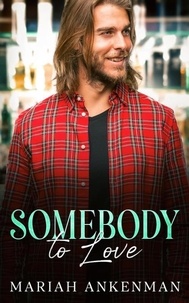 Téléchargements gratuits de livres audio complets Somebody To Love - Jackson Family Distillery, #2 9798990236028 par Mariah Ankenman (French Edition)