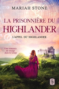  Mariah Stone - La Prisonnière du highlander - L’Appel du highlander, #1.