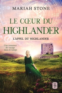  Mariah Stone - Le Cœur du highlander - L’Appel du highlander, #3.