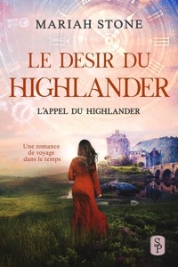  Mariah Stone - Le Desir du highlander - L’Appel du highlander, #5.