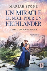  Mariah Stone - Un miracle de Noël pour un highlander - L’Appel du highlander, #4.5.