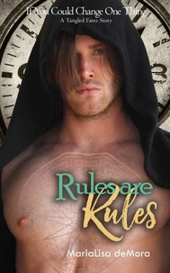 Rules Are Rules - If You Could Change One Thing: A Tangled Fates Story