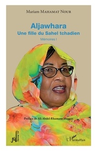 Mariam Mahamat Nour - Aljawhara - Une fille du Sahel tchadien.