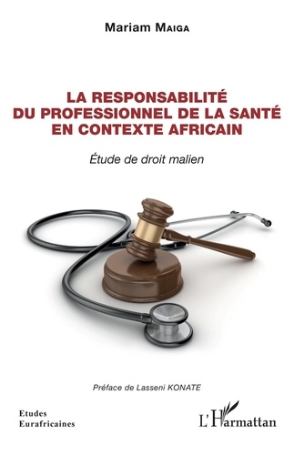 La responsabilité du professionnel de la santé en contexte Africain. Etude de droit malien