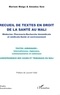 Mariam Maiga et Amadou Sow - Recueil de textes en droit  de la santé au Mali - Médecine  Pharmacie - Recherche biomédicale et médicale   Santé et environnement.