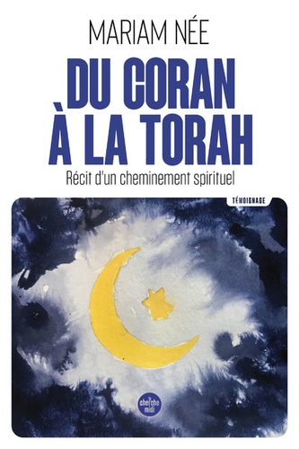 Du Coran à la Torah. Récit d'un cheminement spirituel