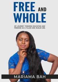 Free and Whole , My Journey Towards Education as a Fulani Muslim Girl