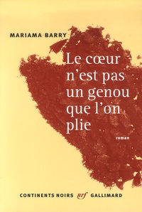 Mariama Barry - Le coeur n'est pas un genou que l'on plie.