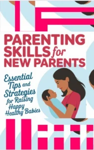 Parenting Skills For New Parents