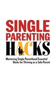 Single Parenting Hacks
