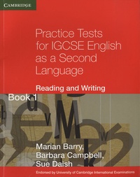 Marian Barry et Barbara Campbell - Practice Tests for IGCSE English as a Second Language - Reading and Writing.