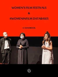 Women's Film Festivals &amp; #WomenInFilm Databases: A Handbook
