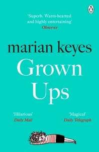 Marian Keyes - Grown Ups - An absorbing page-turner from Sunday Times bestselling author Marian Keyes.