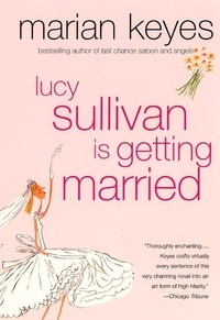 Marian Keyes - Lucy Sullivan Is Getting Married.