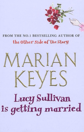 Marian Keyes - Lucy Sullivan is Getting Married.