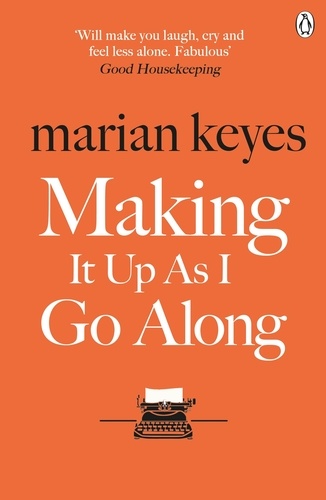 Marian Keyes - Making It Up As I Go Along.