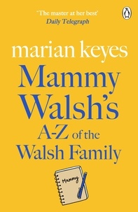 Marian Keyes - Mammy Walsh's A-Z of the Walsh Family - An Ebook Short.
