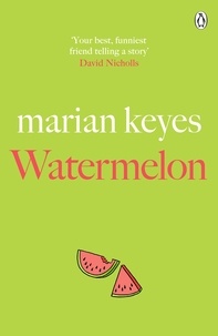 Marian Keyes - Watermelon - The riotously funny and tender novel from the million-copy bestseller.