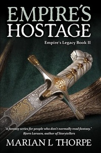  Marian L Thorpe - Empire's Hostage - Empire's Legacy, #2.