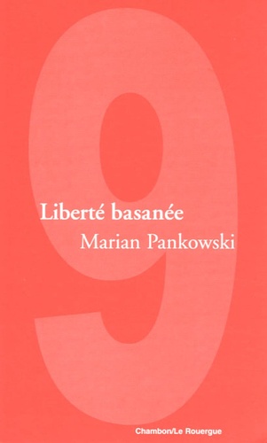 Marian Pankowski - Liberté basanée.