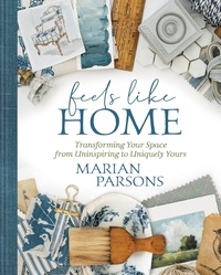 Marian Parsons - Feels Like Home - Transforming Your Space from Uninspiring to Uniquely Yours.
