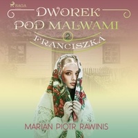 Marian Piotr Rawinis et Ewa Sobczak - Dworek pod Malwami 2 - Franciszka.