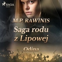 Marian Piotr Rawinis et Joanna Domańska - Saga rodu z Lipowej 12: Odina.