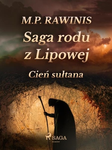 Marian Piotr Rawinis - Saga rodu z Lipowej 16: Cień sułtana.