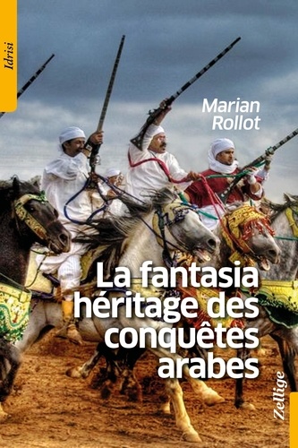 Marian Rollot - La Fantasia, héritage des conquêtes arabes.