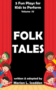 5 Fun Plays for Kids to Perform Vol. IV: Folk Tales