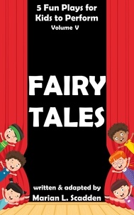  Marian Scadden - 5 Fun Plays for Kids to Perform Vol. V: Fairy Tales.