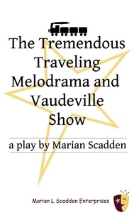  Marian Scadden - The Tremendous Traveling Melodrama and Vaudeville Show.