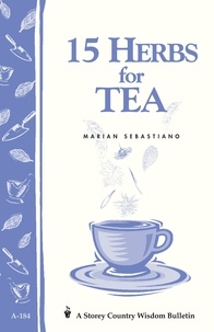 Marian Sebastiano - 15 Herbs for Tea - Storey's Country Wisdom Bulletin A-184.