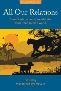 All Our Relations: GreenSpirit Connections With the More-Than-Human World