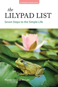 The Lilypad List:  Seven Steps to the Simple Life