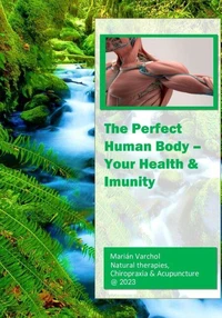 The Perfect Human Body - Your Health &amp; Imunity