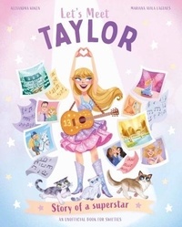 Mariana Avila Lagunes et Alexandra Koken - Let's Meet Taylor - Story of a superstar.