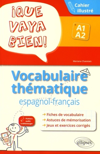 Que vaya bien! Vocabulaire thématique espagnol-français A1-A2. Cahier illustré avec exercices corrigés
