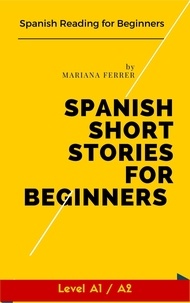  Mariana Ferrer - Spanish Short Stories for Beginners: Spanish Reading for Beginners - Learn Spanish with Stories, #1.