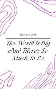 Téléchargement gratuit de livres audio pour ipod touch The World Is Big And There's So Much To Do par Mariana Leon (Litterature Francaise) iBook ePub CHM